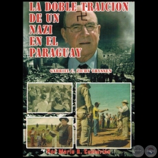 LA DOBLE TRAICIÓN DE UN NAZI EN EL PARAGUAY: GABRIEL C. ZICHY THYSSEN - Autor: MARIO R. CENTURIÓN - Año 2014